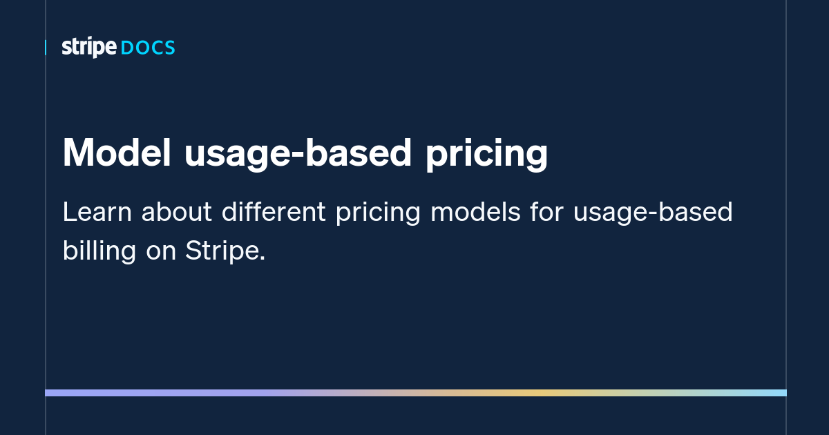 Model usage-based pricing | Stripe Documentation