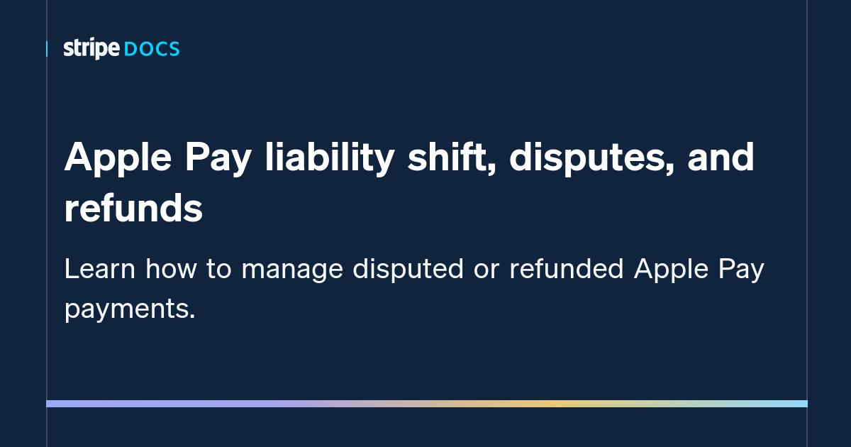 Apple Pay Liability Shift, Disputes, And Refunds | Stripe Documentation