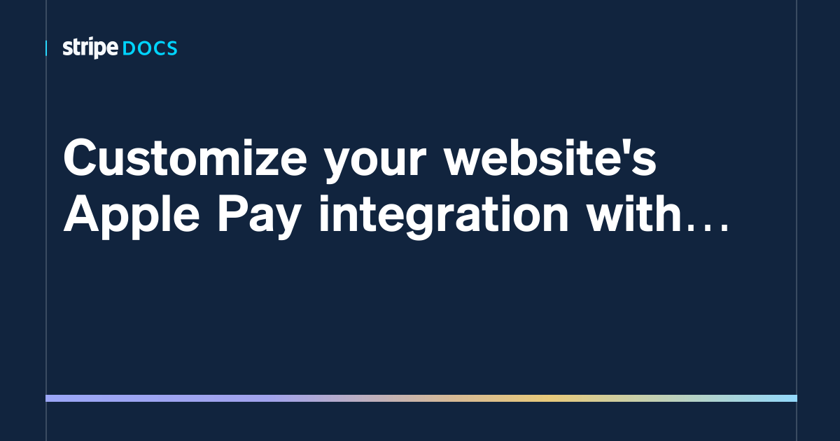 customize-your-website-s-apple-pay-integration-with-stripe-js-v2