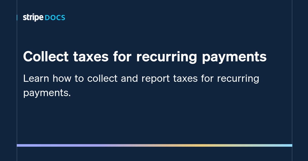 collect-taxes-for-recurring-payments-stripe-documentation