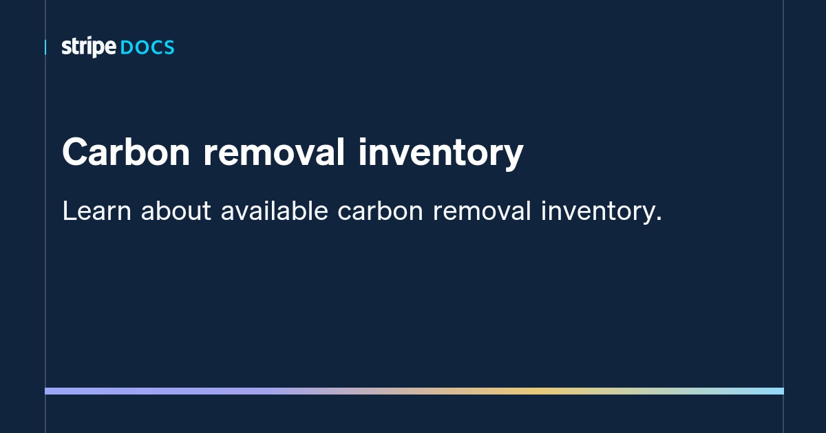 Carbon removal inventory | Stripe Documentation