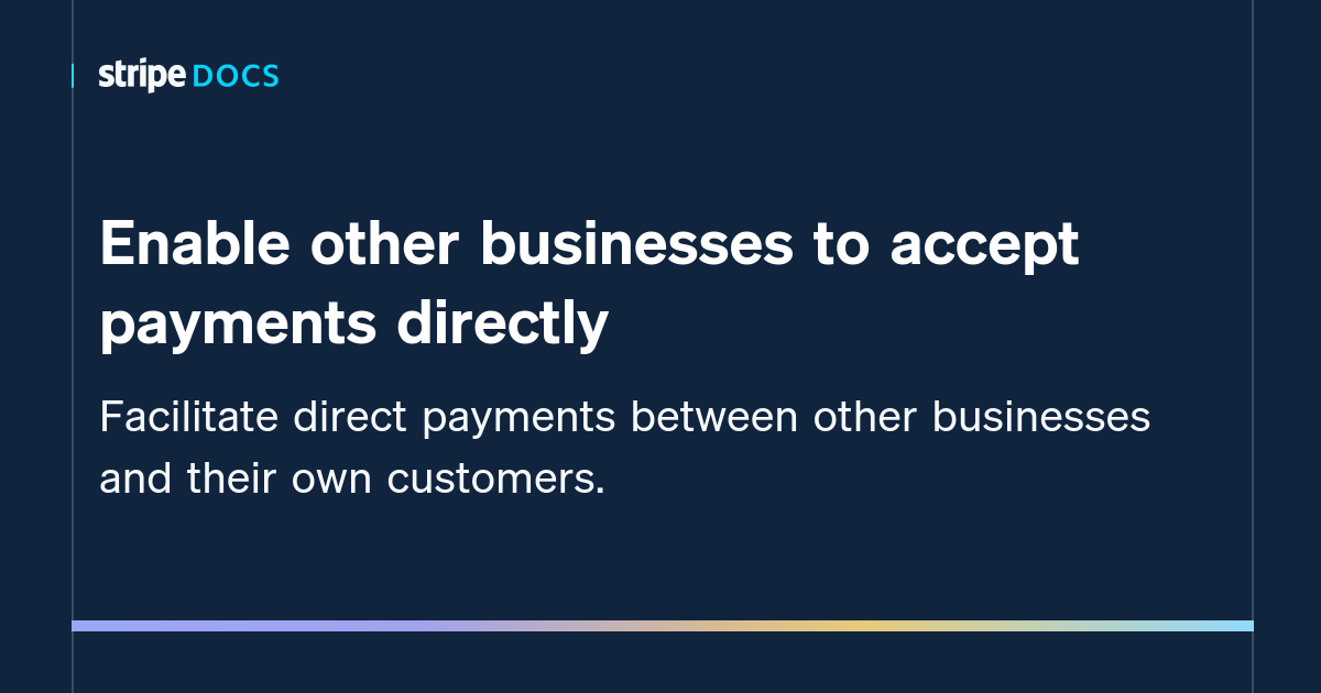 enable-other-businesses-to-accept-payments-directly-stripe-documentation