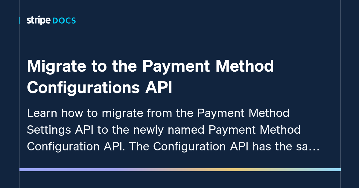 Migrate to the Payment Method Configurations API | Stripe Documentation