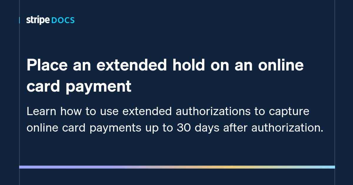 Place An Extended Hold On An Online Card Payment Stripe Documentation