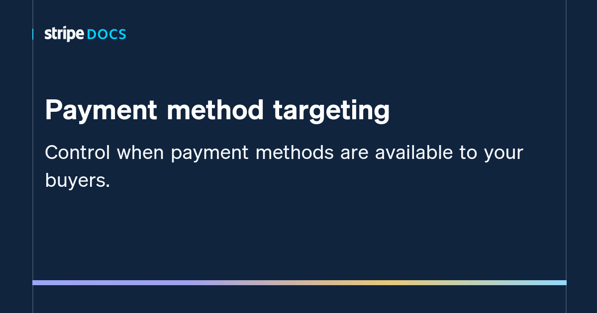 Payment method targeting | Stripe Documentation