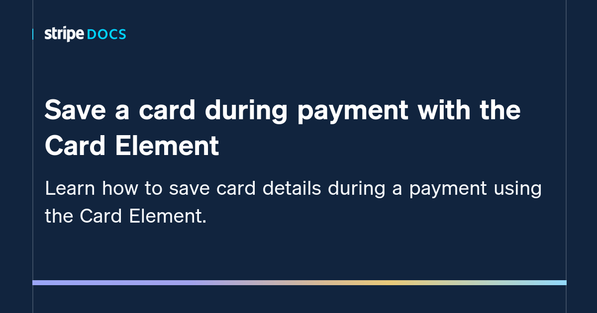 save-a-card-during-payment-with-the-card-element-stripe-documentation