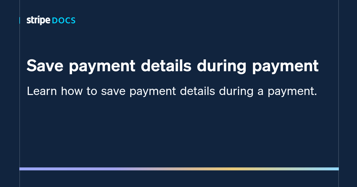Save Payment Details During Payment Stripe Documentation
