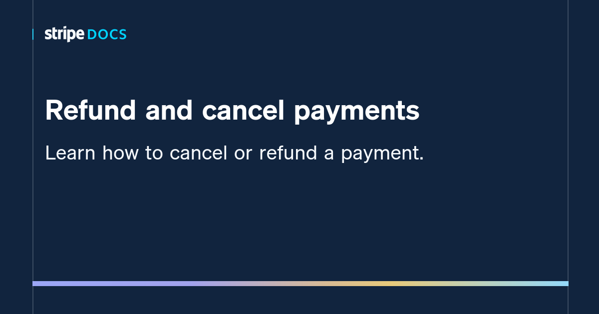 Refund And Cancel Payments Stripe Documentation