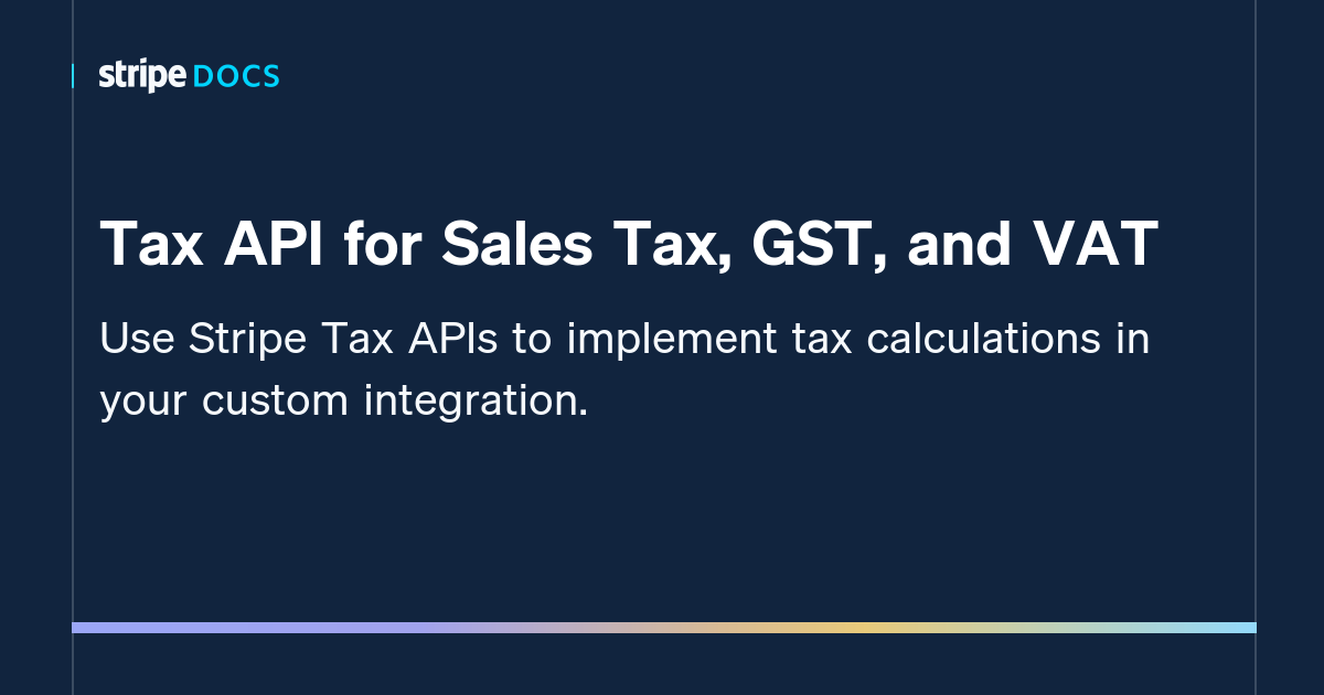 Tax API for Sales Tax, GST, and VAT | Stripe Documentation