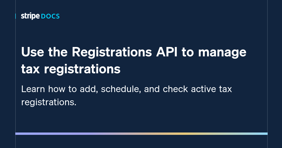 Use the Registrations API to manage tax registrations | Stripe ...