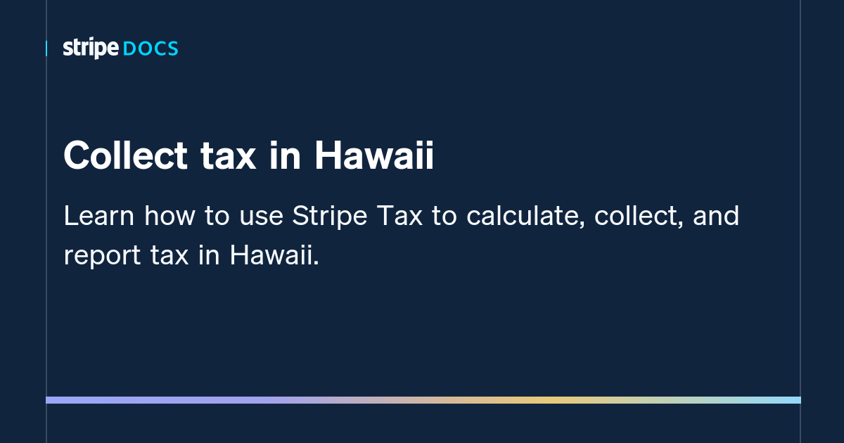 Collect tax in Hawaii Stripe Documentation