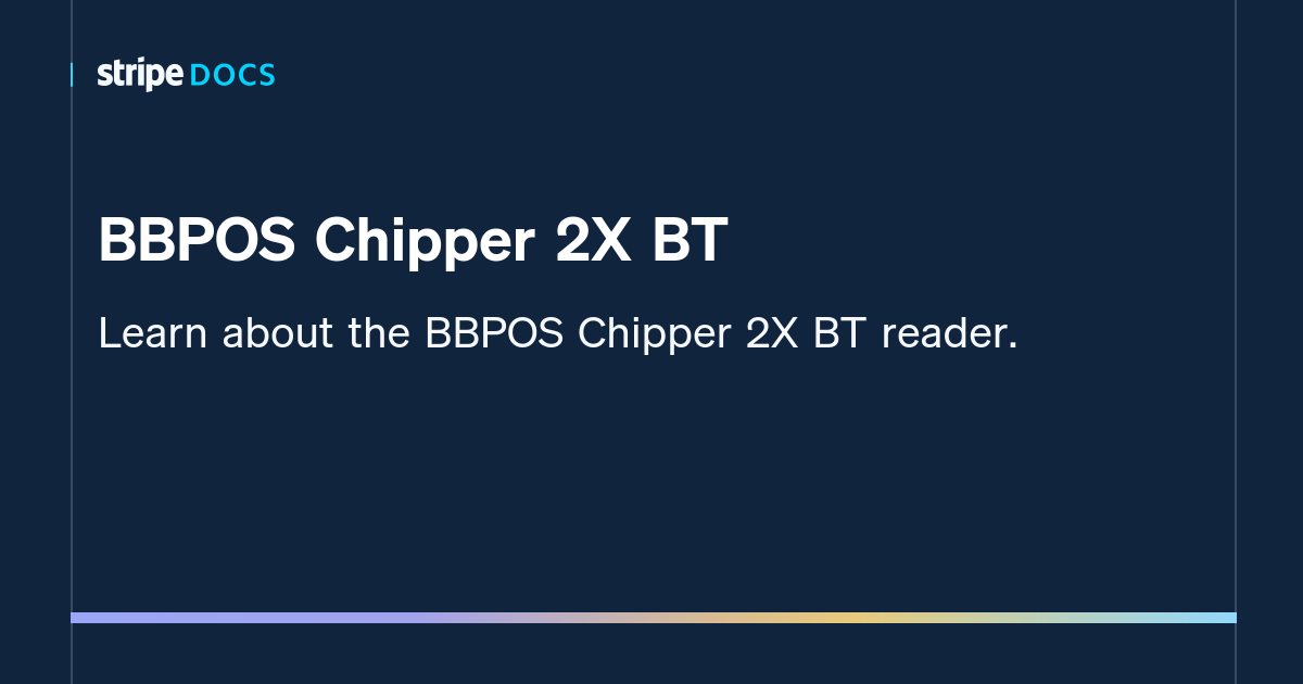 BBPOS Chipper 2X BT | Stripe Documentation